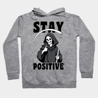 Stay Positive Grim Reaper Funny Pun Hoodie